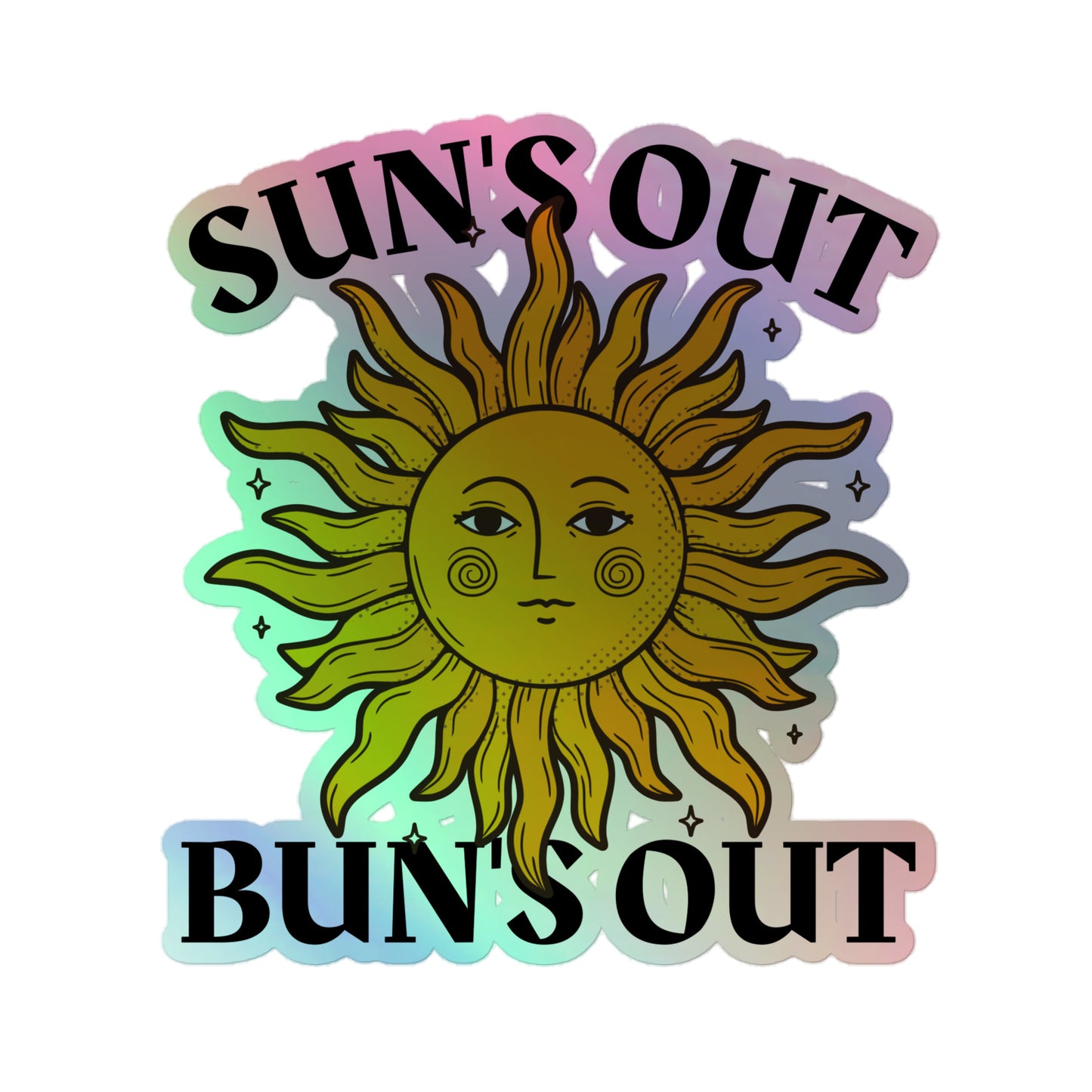 Sun's Out Bun's Out Holographic Stickers