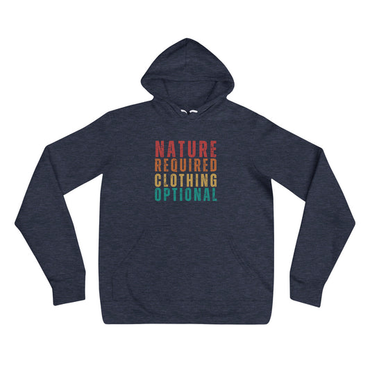 Nature Required Clothing Optional Unisex hoodie